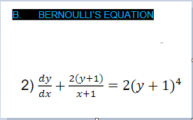 B.
BERNOULLI'S EQUATION
dy 2(y+1)
+
x+1
dx
= 2(y + 1)*
