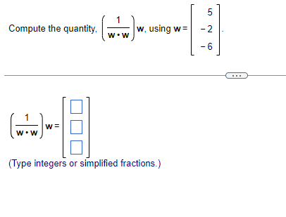 Compute the quantity,
(wow)
W=
w.w
w, using w=
(Type integers or simplified fractions.)
5
-2
-6