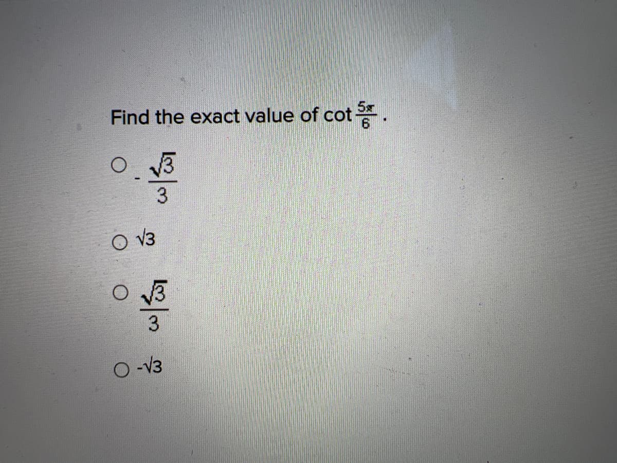 Find the exact value of cot.
√√3
3
O √3
الله ابن الله
O-√3