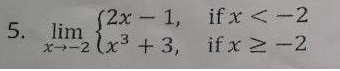 if x <-2
if x 2-2
(2x-1,
5. lim
x→ー2(x3 +3,
X-2
