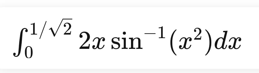 1//2
2æ sin-'(x²)dx
