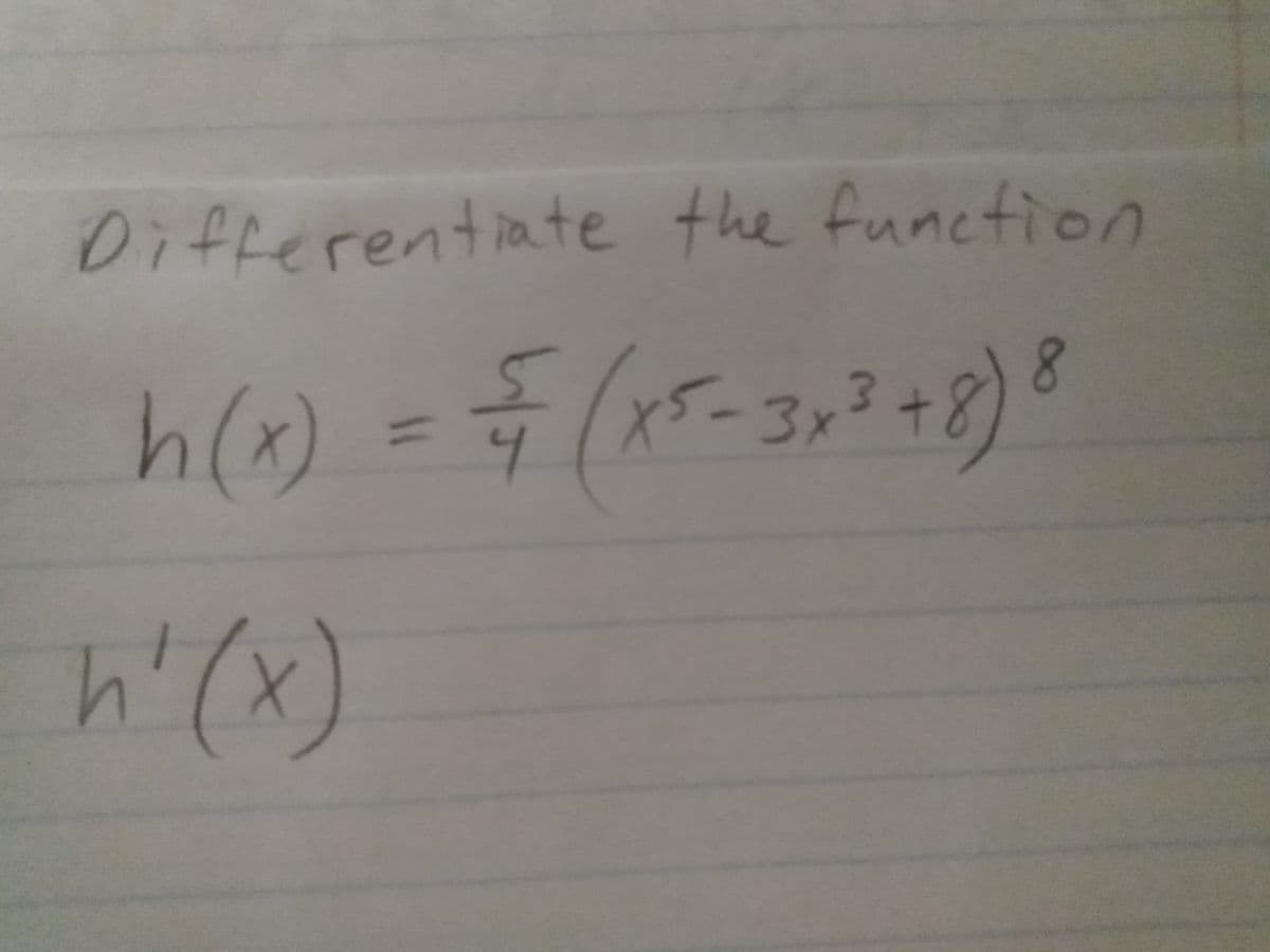 Differentiate the function
re
Ta
1nc
8.
-3x
4
h'(x)
