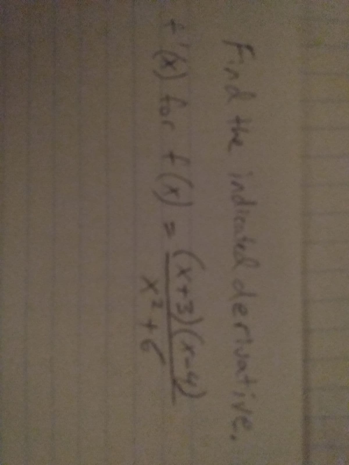 Fnd the indientel deriuative
+) for f()= (x+3)(-4)
X²+6
2.
