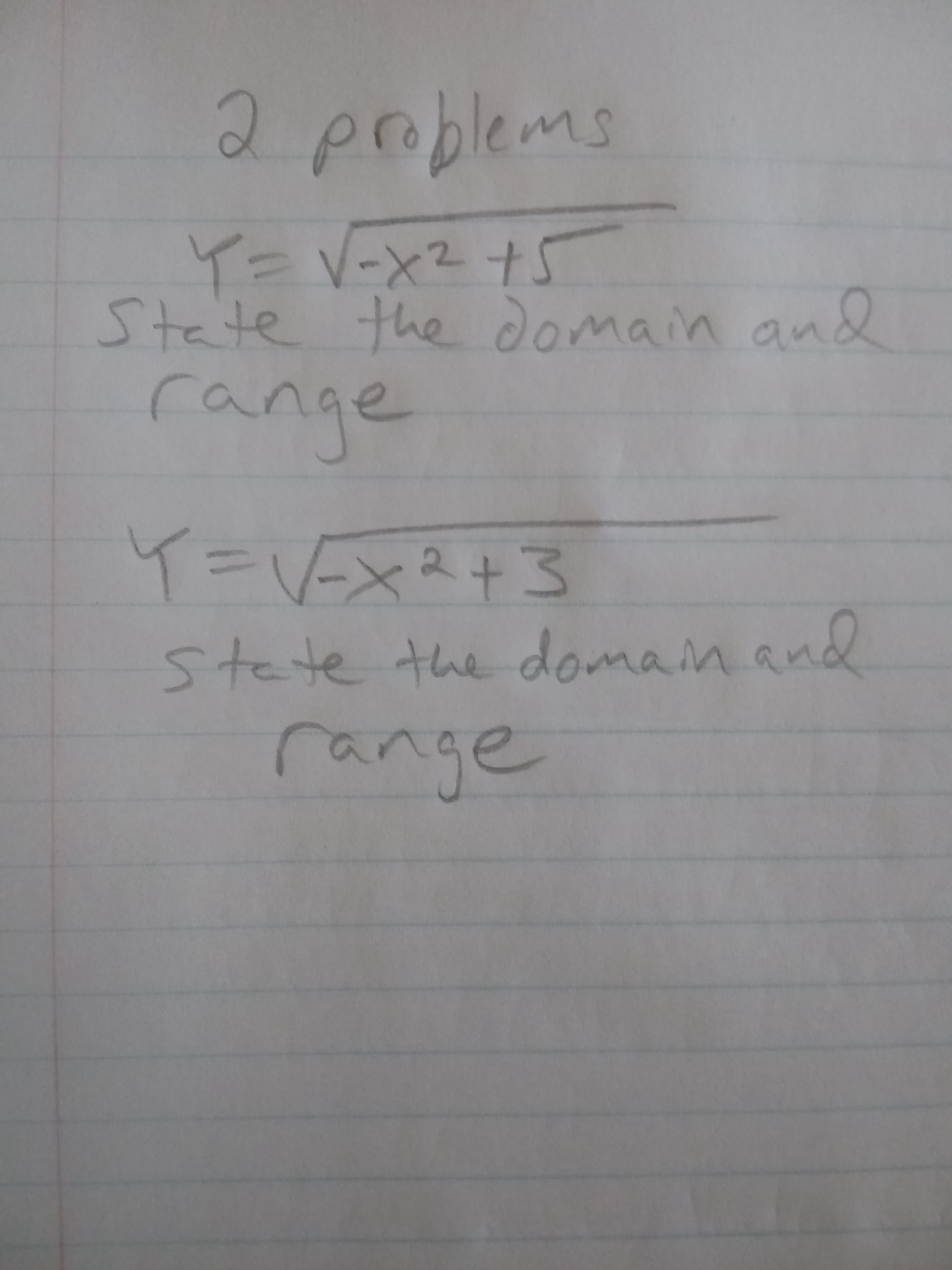 2problems
-x2+5
State the domain and
9.
range
イ=V5x2+3
stete the domain and
range
