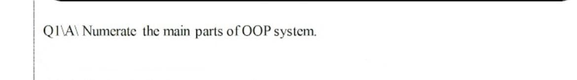 QI\A\ Numerate the main parts of OOP system.
