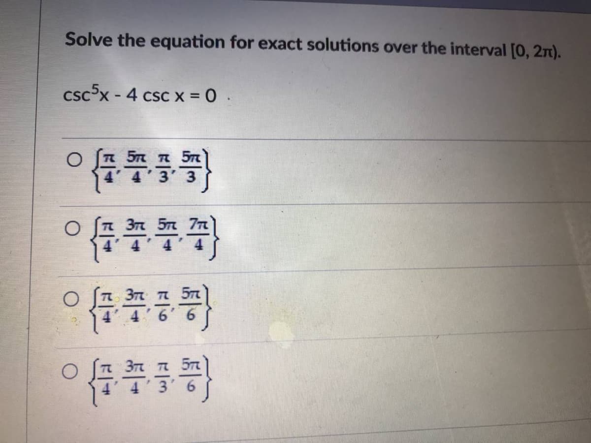 Solve the equation for exact solutions over the interval [0, 2n).
csc x - 4 csc x 0 .
%3D
3
