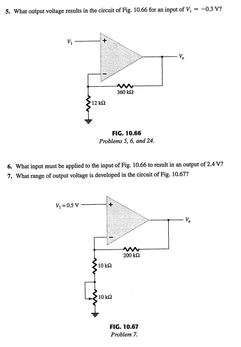 5. What output voltage results in the circuit of Fig. 10.66 for an input of V, = -0.3 V?
360 k2
12 k2
FIG. 10.66
Problems 5, 6, and 24.
6. What input must be applied to the input of Fig. 10.66 to result in an output of 2.4 Vv?
7. What range of output voltage is developed in the circuit of Fig. 10.67?
V = 0.5 V
200 k2
10 ka
10 k2
FIG. 10.67
Problem 7.
