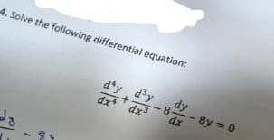 4. Solve the following differential equation:
dy
8
DE
d'y d³y
dxdx³
+
-8-
dy
dx -8y = 0
