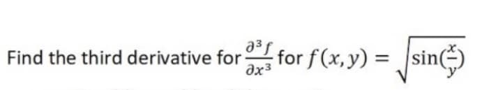a3
Find the third derivative for
Əx3
f = sin()
for f(x, y)
