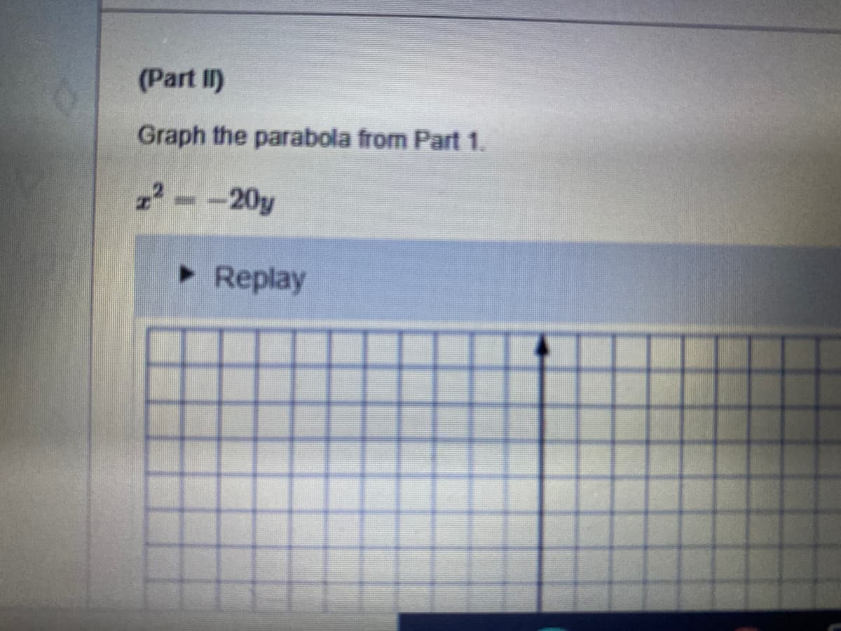 (Part II)
LEGO
Graph the parabola from Part 1.
-20y
• Replay
