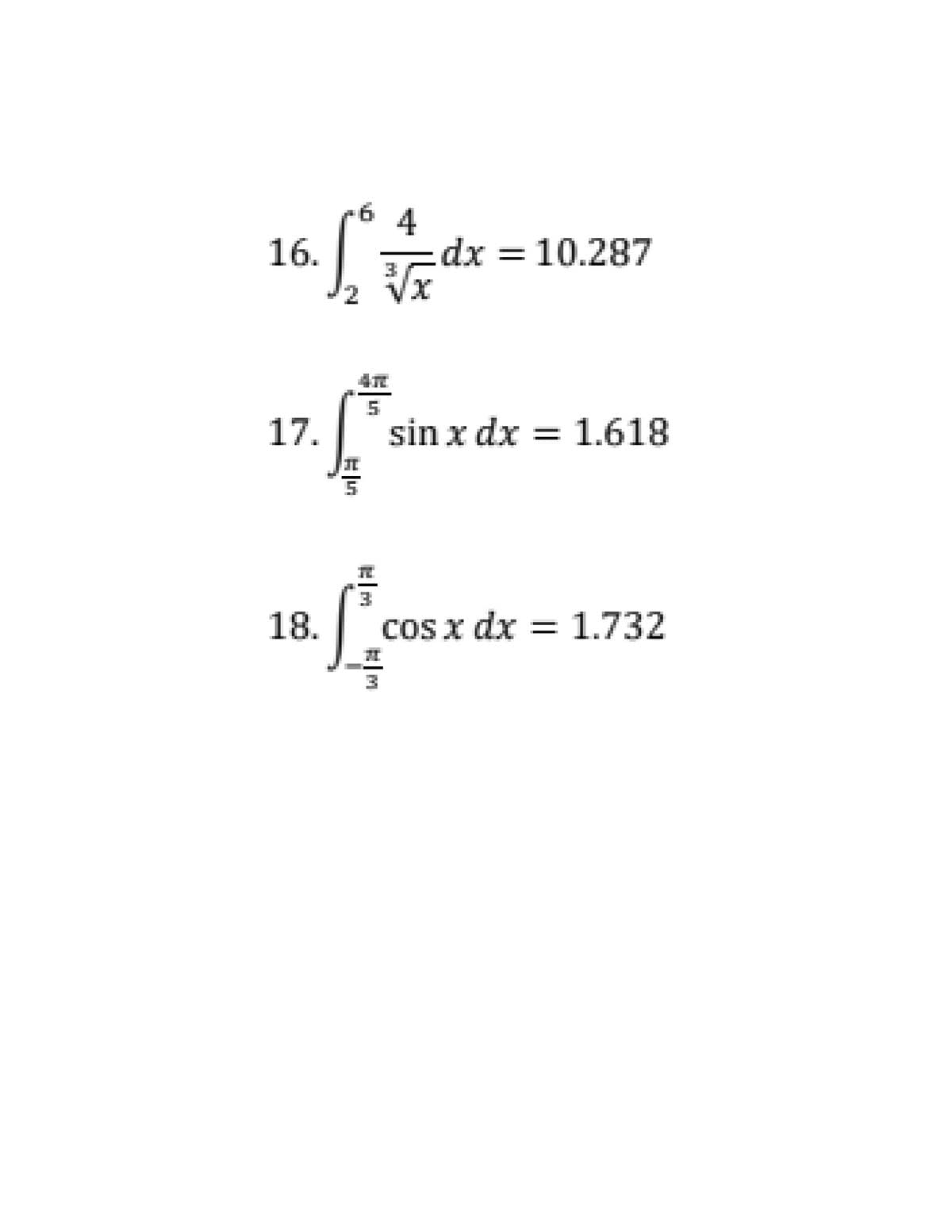 dx
Vx
16.
= 10.287
17.
sin x dx = 1.618
18.
cos x dx = 1.732
