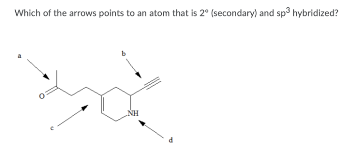 Which of the arrows points to an atom that is 2° (secondary) and sp³ hybridized?
NH
P