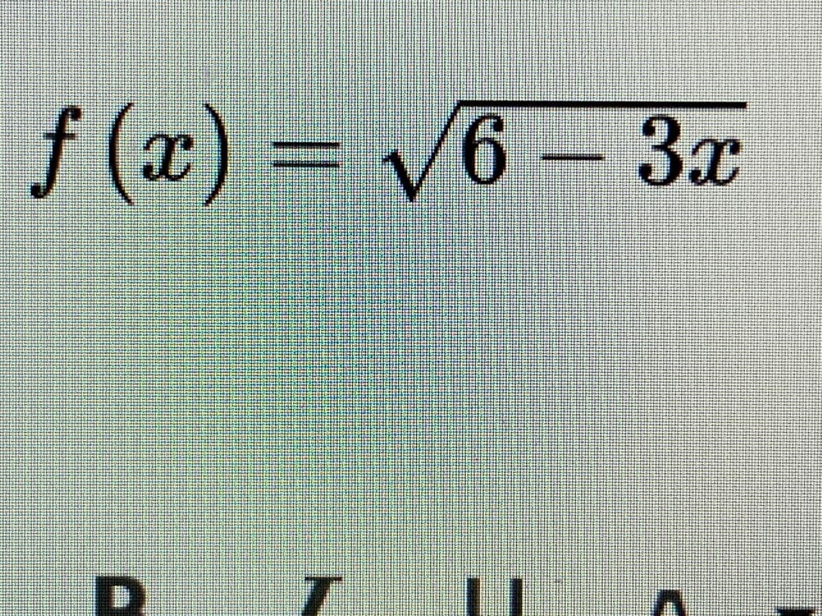 f (x) = V6 – 3x
