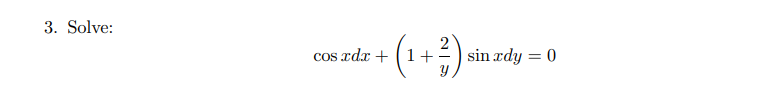 3. Solve:
cos rdx + ( 1+
sin xdy = 0
