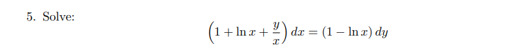 5. Solve:
(1 +
+ In x +
dr = (1 – In x) dy
