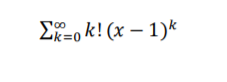 Ef=0 k! (x – 1)k
