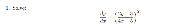 1. Solve:
dy
2y +3)
dx
4x + 5
