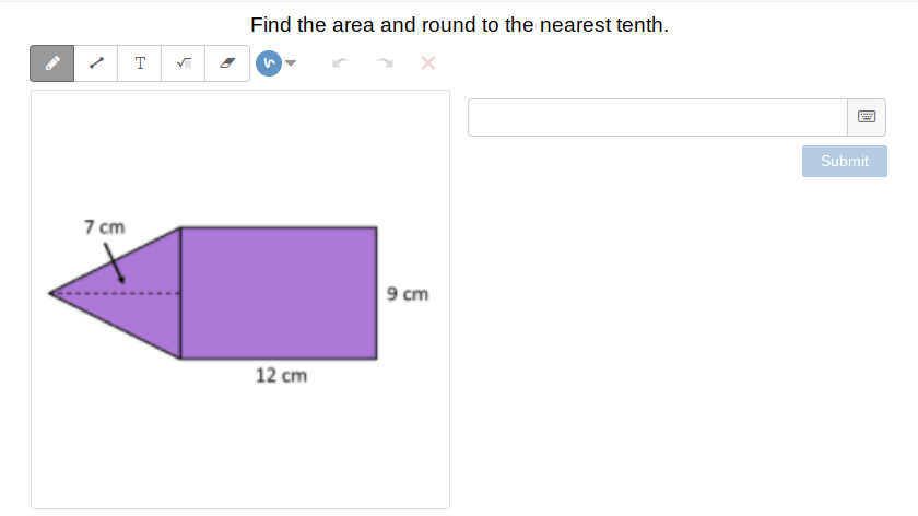 Find the area and round to the nearest tenth.
T
Submit
7 cm
9 cm
12 cm
