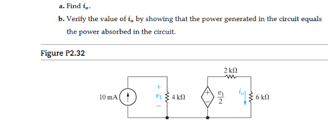 a. Find i,.
b. Verify the value of i, by showing that the power generated in the circuit equals
the power absorbed in the circuit.
Figure P2.32
2 kN
10 mA(
v1 { 4 kN
6 kl
