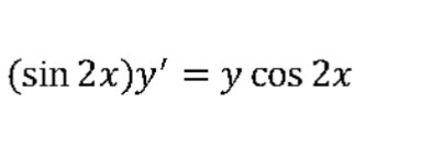 (sin 2x)y' = y cos 2x
