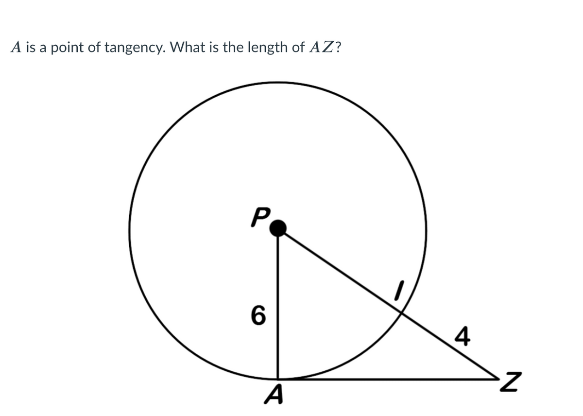 A is a point of tangency. What is the length of AZ?
Po
4
Z.
А
