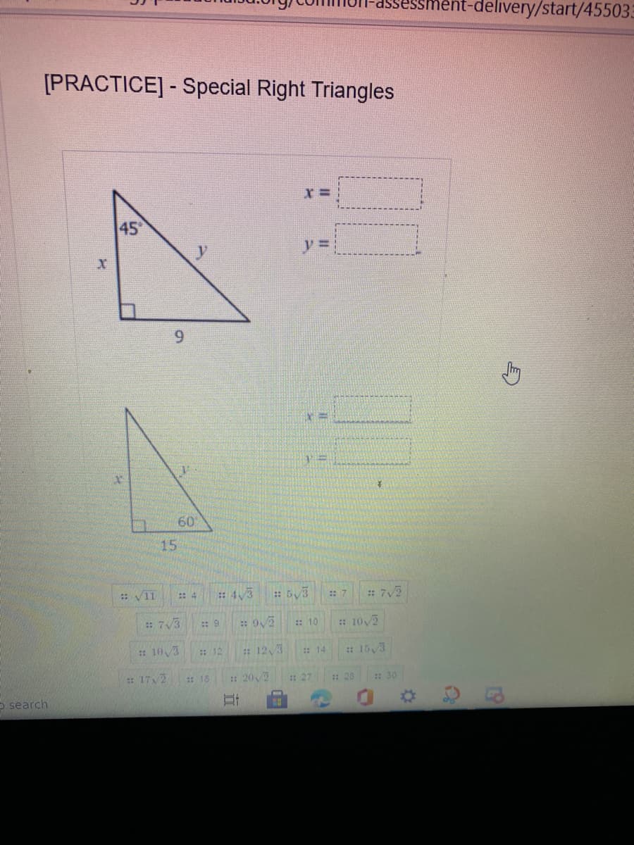 t-delivery/start/455033
[PRACTICE] - Special Right Triangles
45
6.
60
15
:: VI1
: 4
: 43
:53
:: 7
: 7/2
: 7/3
: 10
: 10/2
: 10,3
: 123
: 12
: 14
: 15 3
: 172
: 18
: 202
: 27
: 20
: 30
o search
