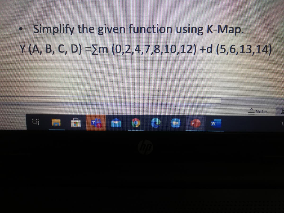 Simplify the given function using K-Map.
Y (A, B, C, D) =Em (0,2,4,7,8,10,12) +d (5,6,13,14)
Notes
Ta
