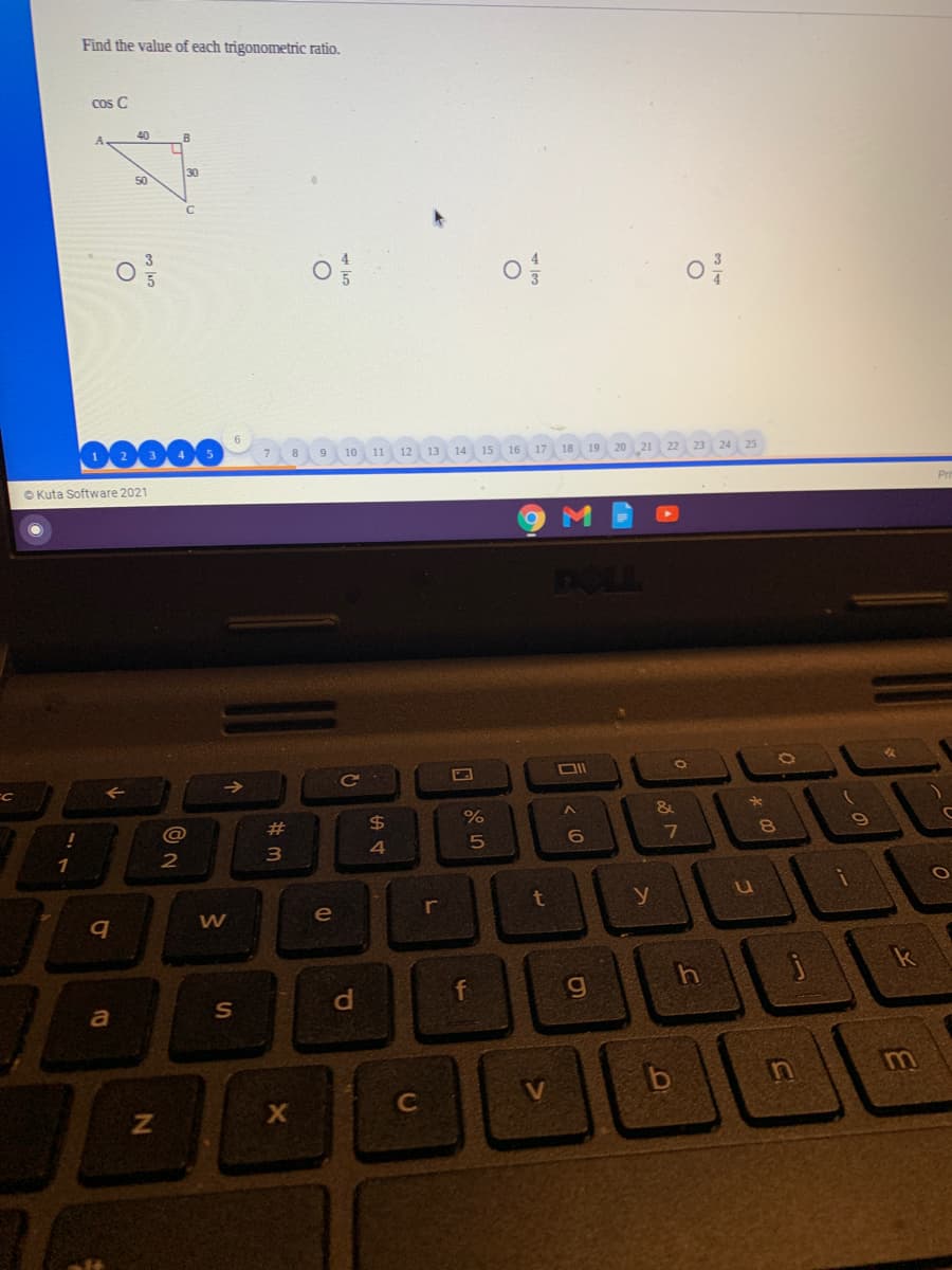 Find the value of each trigonometric ratio.
Cos C
40
30
50
10
11 12 13
14 15
O Kuta Software 2021
DOLL
Ce
@
24
%o
6.
7
4
1
r
t
e
k
d.
C
of
%#3
