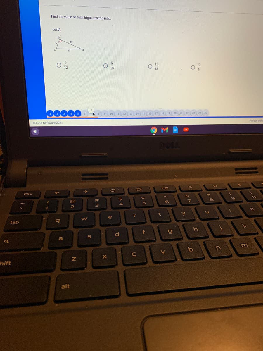 Find the value of each trigonometric ratio.
Cos A
12
13
00
O Kuta Software 2021
Privacy Polio
DOLL
DII
esc
%23
%24
4.
5
6
t
e
tab
b
n
C
hift
alt
©n
N
