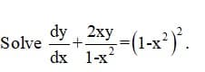 dy 2xy -(1-x').
2ху
-+.
Solve
dx 1-x?
