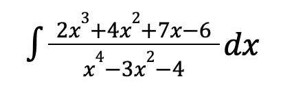 3
2
2x'+4x" +7х-6
dx
2
4
х —Зх —4
