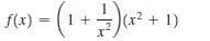 f(x) =
(x² + 1)
