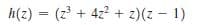 h(z) = (z + 4z2 + z)(z – 1)
