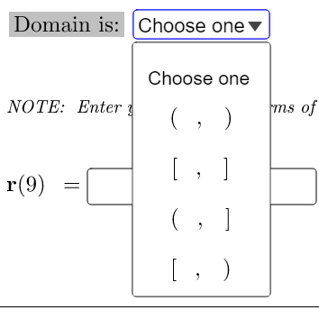 Domain is: Choose one ▼
Choose one
NOTE: Enter
ms of
(, )
[, ]
r(9)
(, ]
[, )
||
