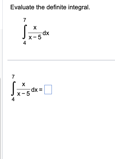 Evaluate the definite integral.
7
S
7
X
x-5
X
|x-50
4
-dx
dx:
||