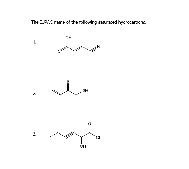 The IUPAC name of the following saturated hydrocarbons.
он
1.
|
SH
2.
3.
OH
