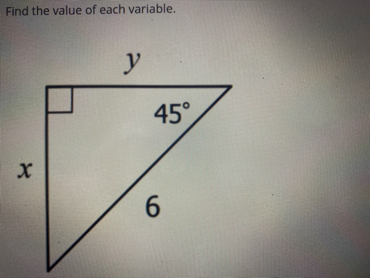 Find the value of each variable.
y
45°
6.
