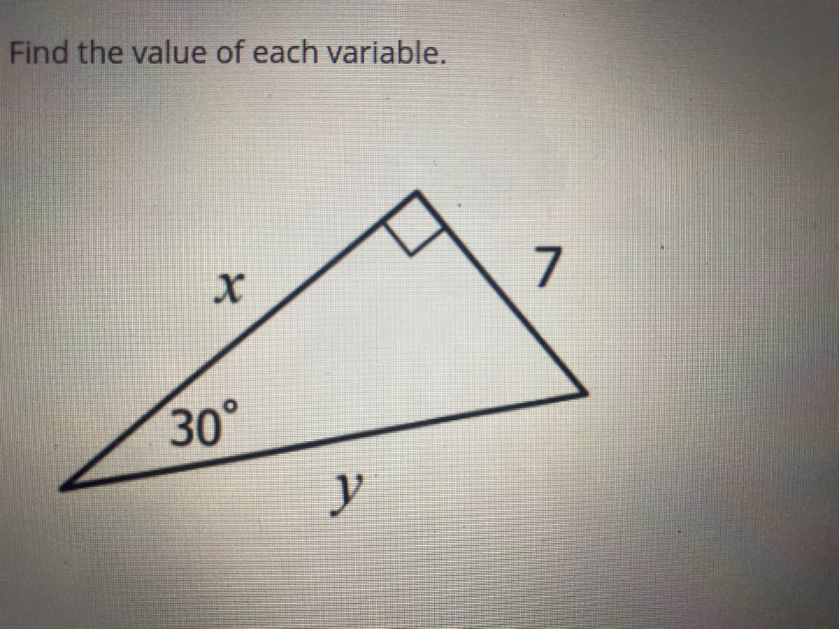 Find the value of each variable.
7
30°
y
