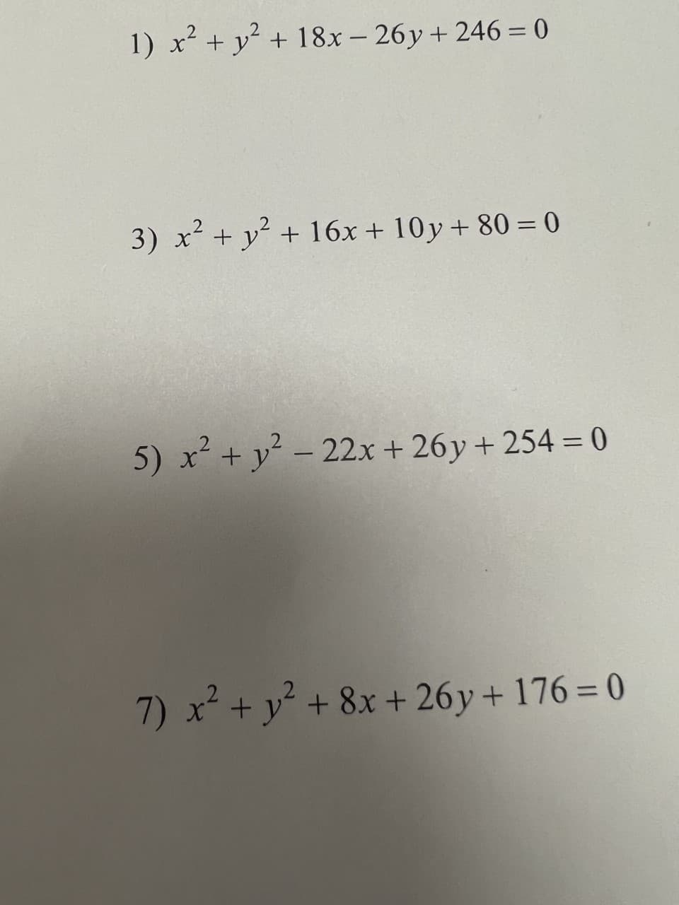 1) x² + y² + 18x-26y +246 = 0
3) x² + y² + 16x +10y + 80 = 0
5) x² + y² - 22x + 26y +254 = 0
7) x² + y² + 8x +26y +176= 0