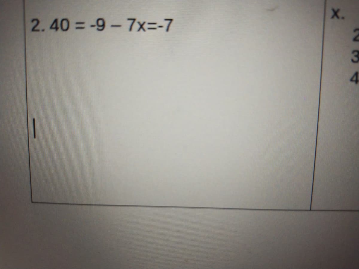 X.
2.40 = -9-7x=-7
N34
