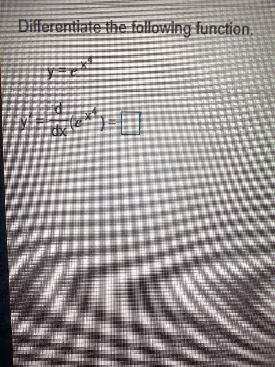 Differentiate the following function.
y=e
y =(e*
y'3D
