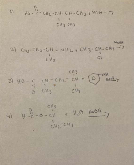 HỌC CHICHCH-CH3 KOH
CH3 CH3
2) CH3-CH2-CH - NH2 + CH3-CH-CH3-7
CI
1
CH3
СИЗ
3) HG-C -CH - CH2-CH +
o CH3
CN3
Н-c-о-сн
.
CH3
+ H₂O NaOH
1
CH2-CH3
OH
NaOH
acidly
-7