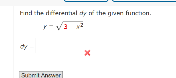 Find the differential dy of the given function.
√3-x²
dy
y =
Submit Answer