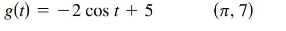 g(t) — — 2 соs t + 5
(п, 7)
