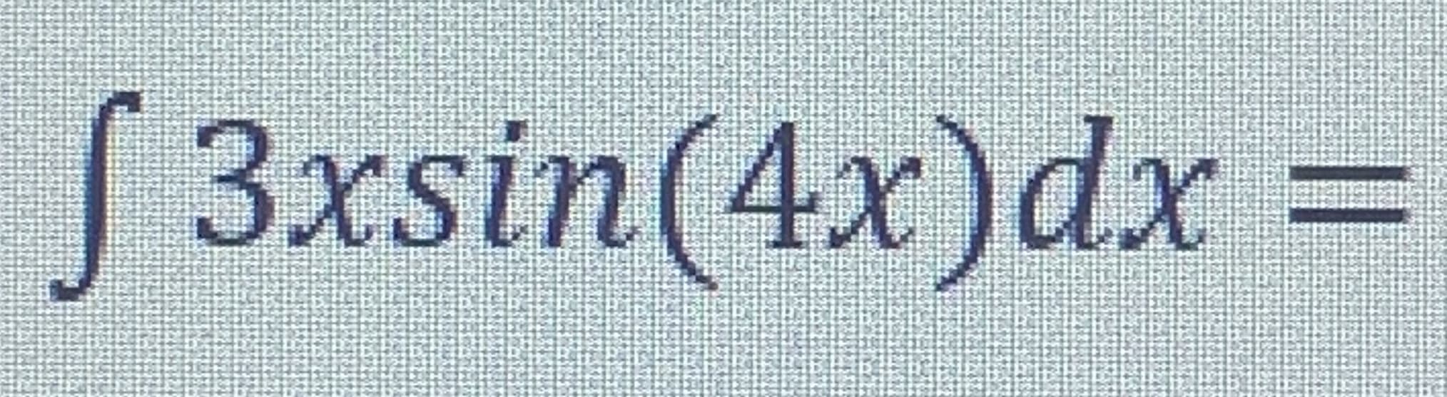 S 3xsin(4x)dx
XSI
