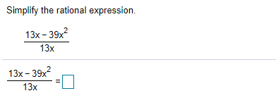 Simplify the rational expression.
13х - 39х2
13x
13х- 39х2
13x
