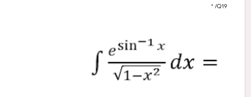 * /Q19
esin-1x
dx
V1-x²
