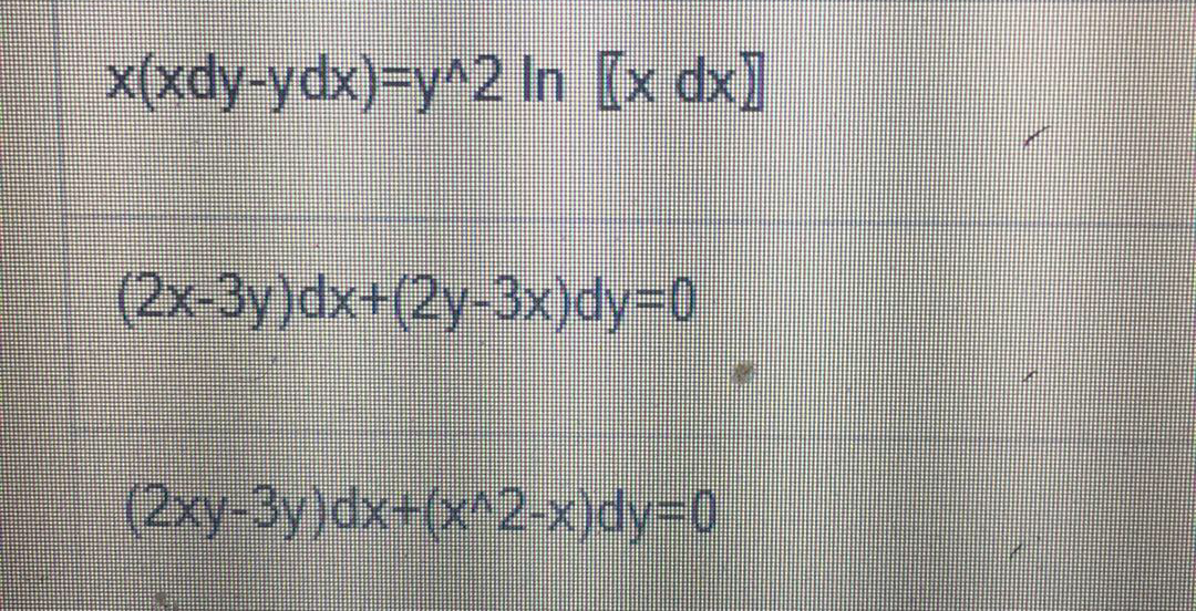 x(xdy-ydx)3Dy^2 In (x dx]
(2x-3y)dx+(2y-3x)dy=D0
(2xy-3y)dx+(x^2-x)dy%3D0
