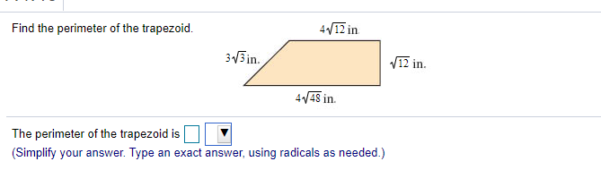 Find the perimeter of the trapezoid.
4V12 in
313in.
VI7 in.
4/48 in.
The perimeter of the trapezoid is
(Simplify your answer. Type an exact answer, using radicals as needed.)
