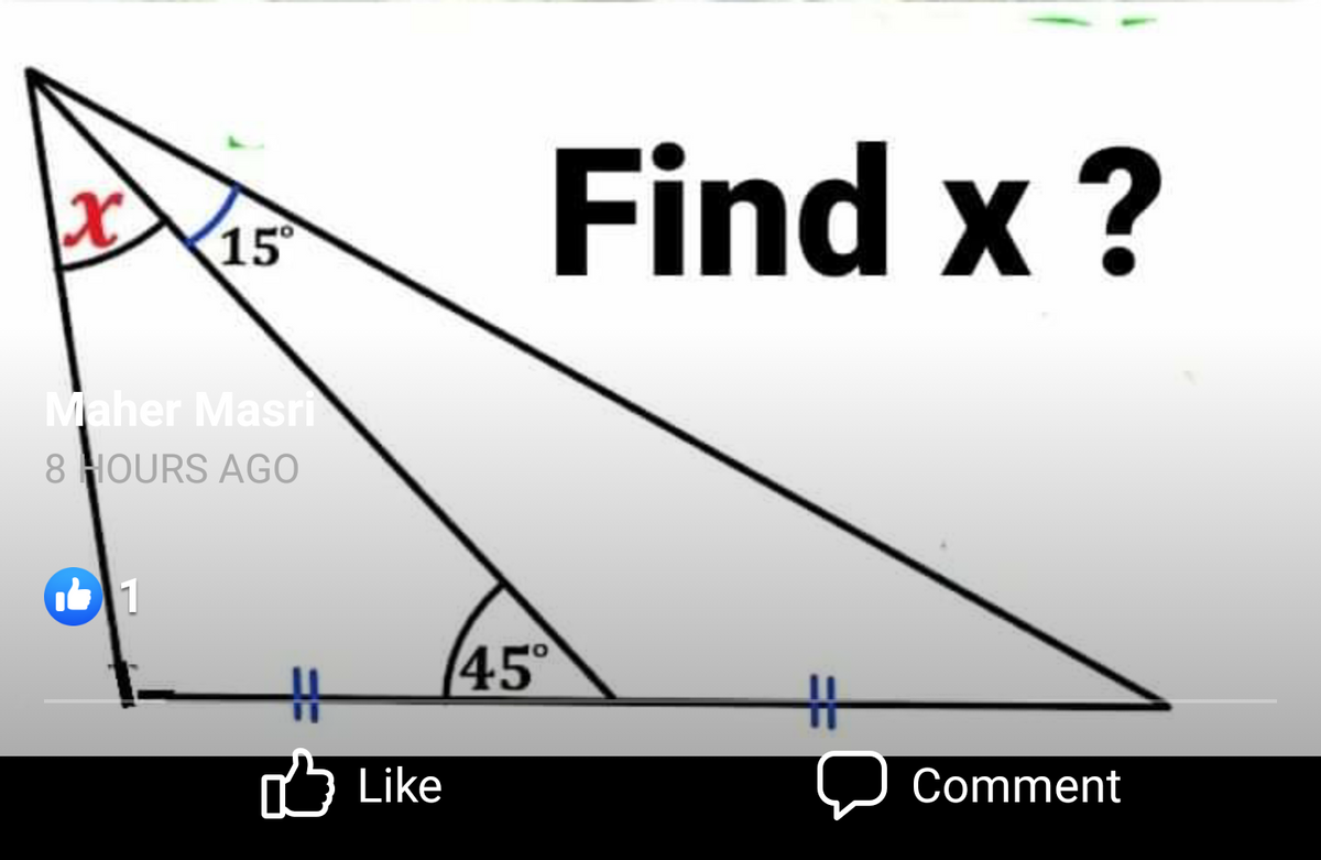 Find x ?
15
Maher Masri
8 HOURS AGO
1
45°
%23
Like
Comment

